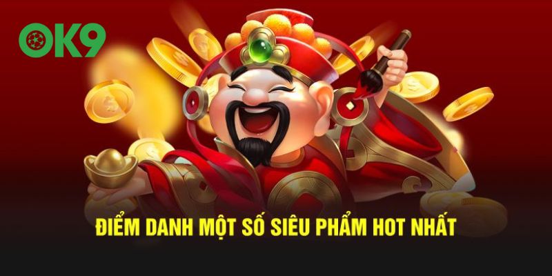 Điểm danh một vài siêu phẩm cược hot nhất