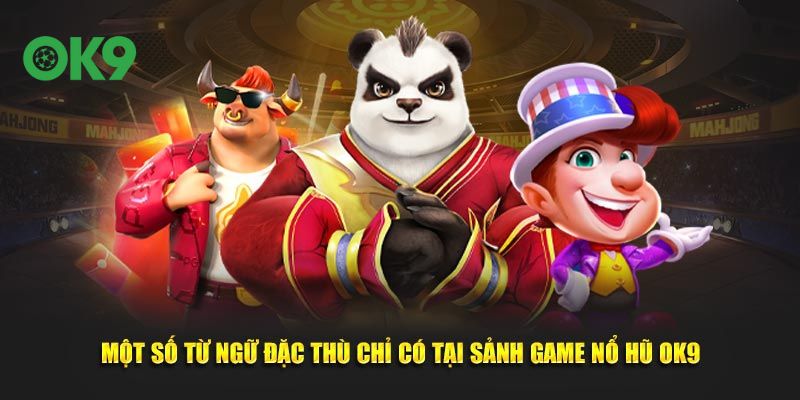 Một số từ ngữ đặc thù chỉ có tại sảnh game