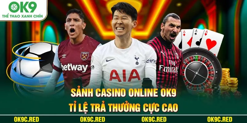 Casino online Ok9 tỷ lệ trả thưởng cao