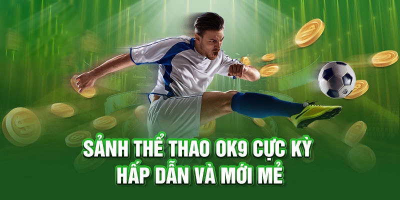 BTi là sảnh cược nổi bật trong Thể thao OK9